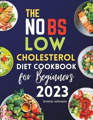 Book cover for The NO BS Low Cholesterol Diet Cookbook for Beginners 2023