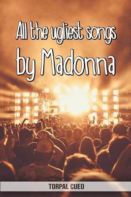 Book cover for All the ugliest songs by Madonna