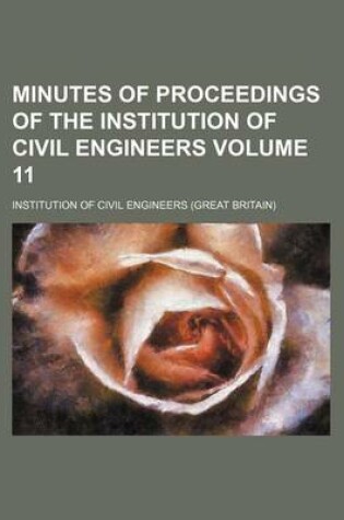 Cover of Minutes of Proceedings of the Institution of Civil Engineers Volume 11