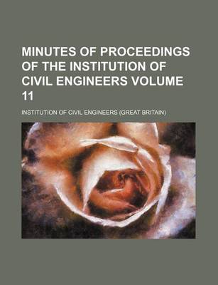 Book cover for Minutes of Proceedings of the Institution of Civil Engineers Volume 11