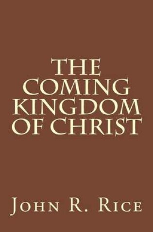 Cover of The Coming Kingdom of Christ