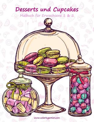 Cover of Malbuch mit Desserts und Cupcakes für Erwachsene 1 & 2