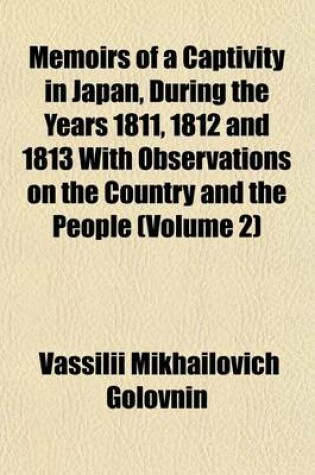 Cover of Memoirs of a Captivity in Japan, During the Years 1811, 1812 and 1813 with Observations on the Country and the People (Volume 2)