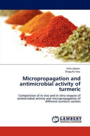 Cover of Micropropagation and Antimicrobial Activity of Turmeric