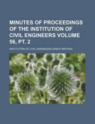 Book cover for Minutes of Proceedings of the Institution of Civil Engineers Volume 56, PT. 2