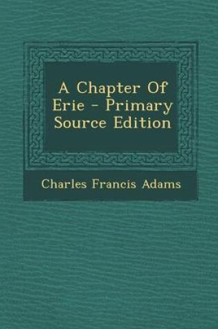 Cover of A Chapter of Erie - Primary Source Edition