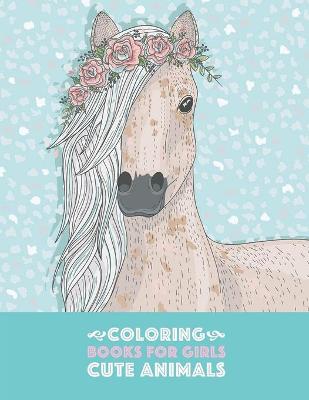 Book cover for Coloring Books For Girls Cute Animals