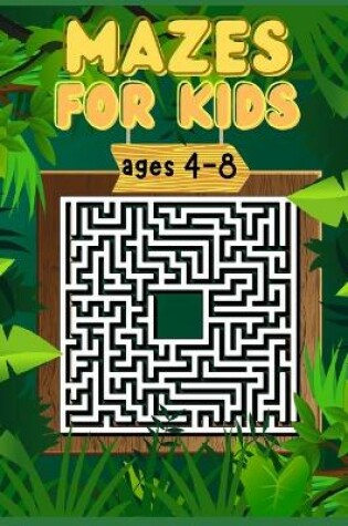 Cover of Mazes for Kids Ages 4-8