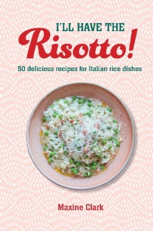 Cover of I'll Have the Risotto!