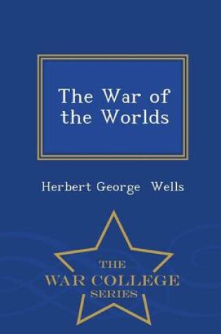 Cover of The War of the Worlds - War College Series