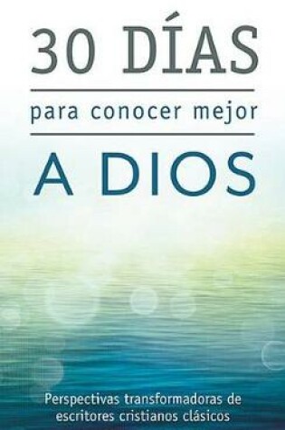 Cover of 30 Dias Para Conocer Mejor a Dios