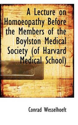 Book cover for A Lecture on Homoeopathy Before the Members of the Boylston Medical Society