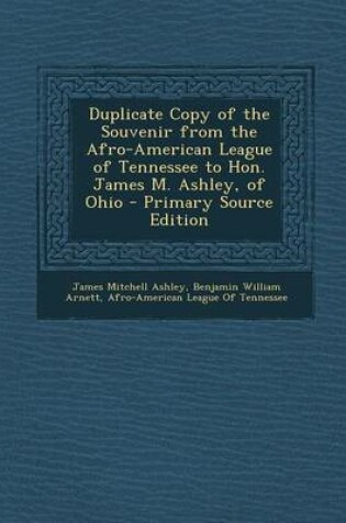 Cover of Duplicate Copy of the Souvenir from the Afro-American League of Tennessee to Hon. James M. Ashley, of Ohio - Primary Source Edition