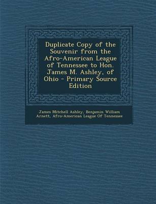 Book cover for Duplicate Copy of the Souvenir from the Afro-American League of Tennessee to Hon. James M. Ashley, of Ohio - Primary Source Edition