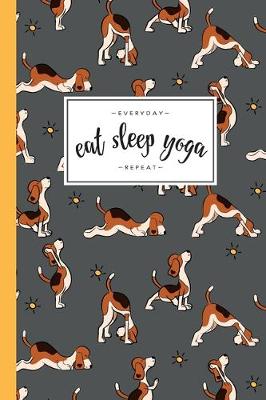 Book cover for Dog Lover Eat Sleep Yoga Lined Journal Daily Planner Diary 6"x9"