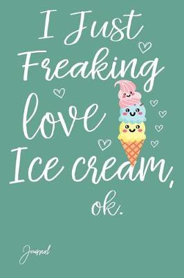 Book cover for I Just Freaking Love Ice Cream