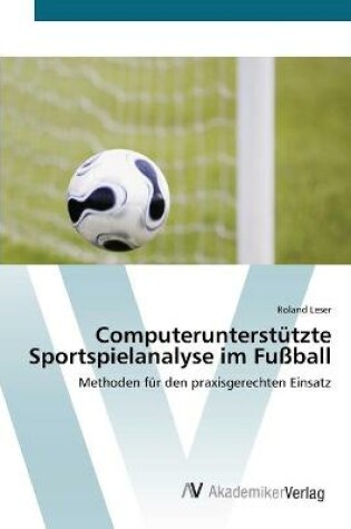 Cover of Computerunterstützte Sportspielanalyse im Fußball