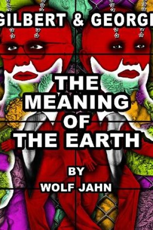 Cover of Gilbert & George: The Meaning of the Earth