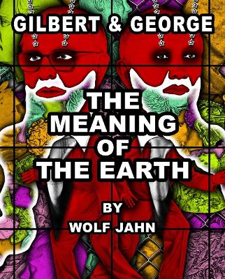 Book cover for Gilbert & George: The Meaning of the Earth