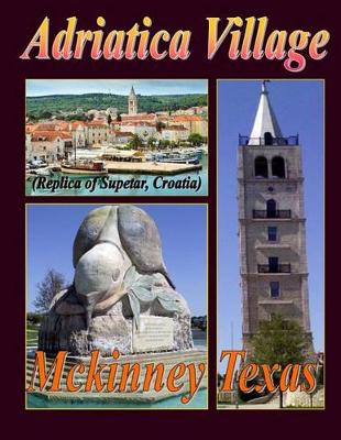 Book cover for Adriatica Village McKinney Texas (Replica of Supetar, Croatio)