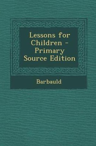 Cover of Lessons for Children - Primary Source Edition