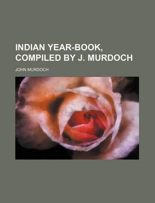 Book cover for Indian Year-Book, Compiled by J. Murdoch