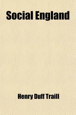 Book cover for Social England (Volume 4); A Record of the Progress of the People in Religion, Laws, Learning, Arts, Industry, Commerce, Science, Literature and Manners, from the Earliest Times to the Present Day