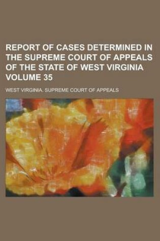 Cover of Report of Cases Determined in the Supreme Court of Appeals of the State of West Virginia Volume 35