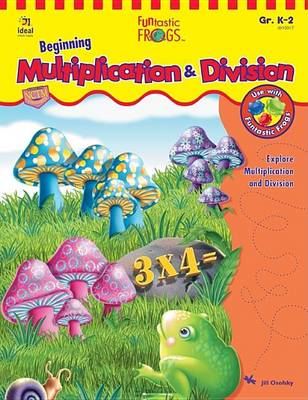 Cover of Funtastic Frogs(tm) Beginning Multiplication & Division, Grades K - 2