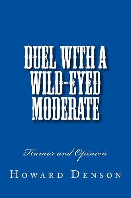 Book cover for Duel with a Wild-Eyed Moderate