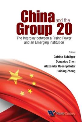 Cover of China And The Group 20: The Interplay Between A Rising Power And An Emerging Institution