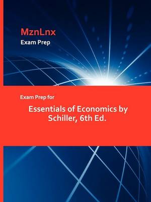 Book cover for Exam Prep for Essentials of Economics by Schiller, 6th Ed.