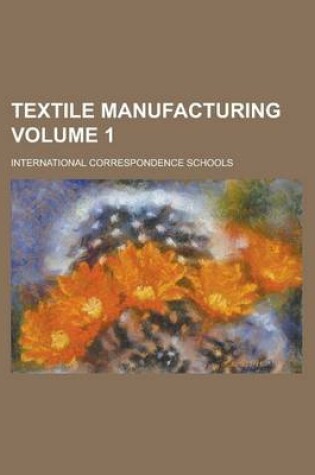 Cover of Textile Manufacturing Volume 1