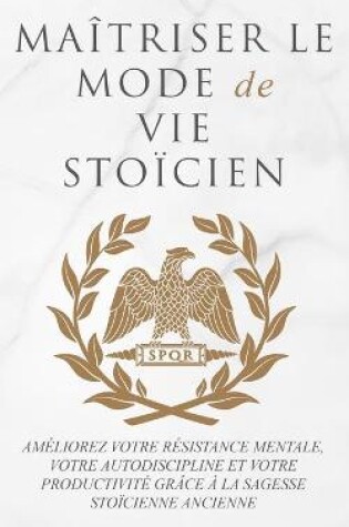 Cover of Maîtriser Le Mode de Vie Stoïcien