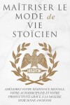 Book cover for Maîtriser Le Mode de Vie Stoïcien