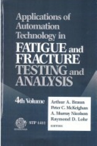 Cover of Applications of Automation Technology in Fatigue and Fracture Testing and Analysis