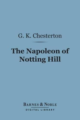 Book cover for The Napoleon of Notting Hill (Barnes & Noble Digital Library)