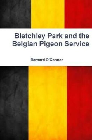 Cover of Bletchley Park and the Belgian Pigeon Service