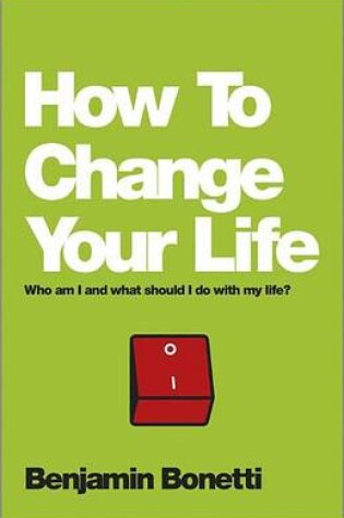 Cover of How to Change Your Life: Who Am I and What Should I Do with My Life