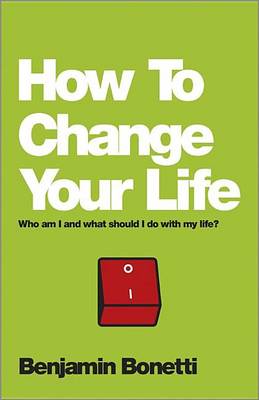 Book cover for How to Change Your Life: Who Am I and What Should I Do with My Life