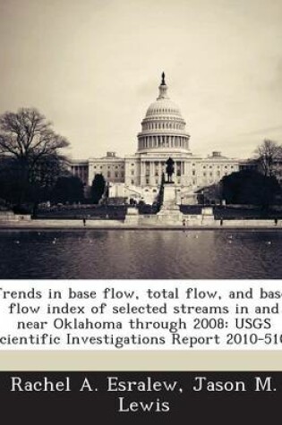 Cover of Trends in Base Flow, Total Flow, and Base-Flow Index of Selected Streams in and Near Oklahoma Through 2008
