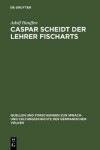 Book cover for Caspar Scheidt Der Lehrer Fischarts