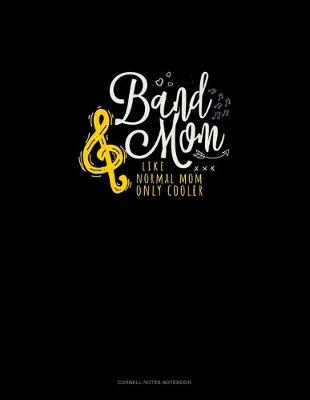 Book cover for Band Mom Like Normal Mom Only Cooler