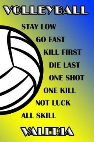 Cover of Volleyball Stay Low Go Fast Kill First Die Last One Shot One Kill Not Luck All Skill Valeria