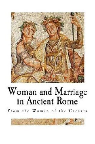Cover of Woman and Marriage in Ancient Rome