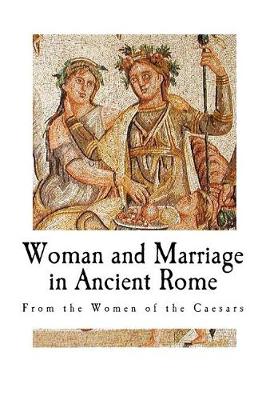 Cover of Woman and Marriage in Ancient Rome