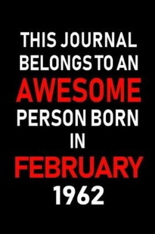 Cover of This Journal Belongs to an Awesome Person Born in February 1962