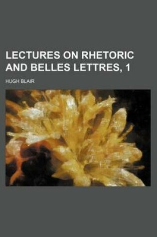 Cover of Lectures on Rhetoric and Belles Lettres, 1