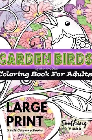 Cover of LARGE PRINT Adult Coloring Books - Garden Birds coloring book for adults