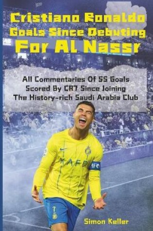 Cover of Cristiano Ronaldo Goals Since Debuting For Al Nassr